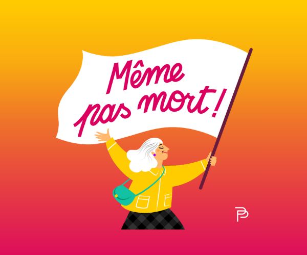 Illustration colorée d’une femme âgée brandissant un drapeau avec le message « Même pas mort ! » sur fond dégradé rose et orange.